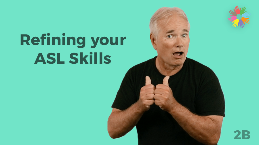 Refining your ASL Skills - 
