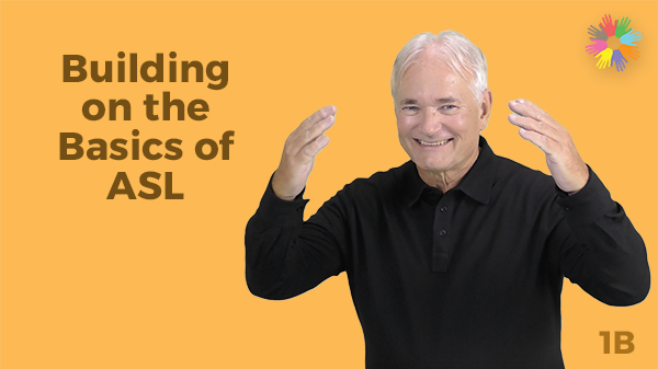 Building on the Basics of ASL